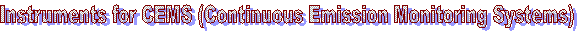 Instruments for CEMS (Continuous Emission Monitoring Systems)  