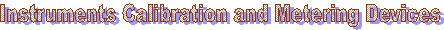 Instrumentation Calibration and Metering Devices